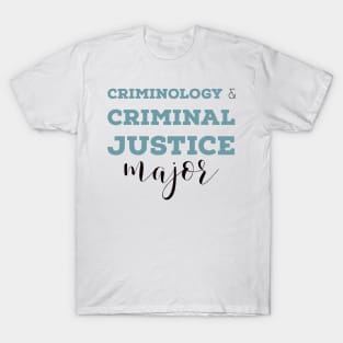 Criminology and Criminal Justice Major T-Shirt